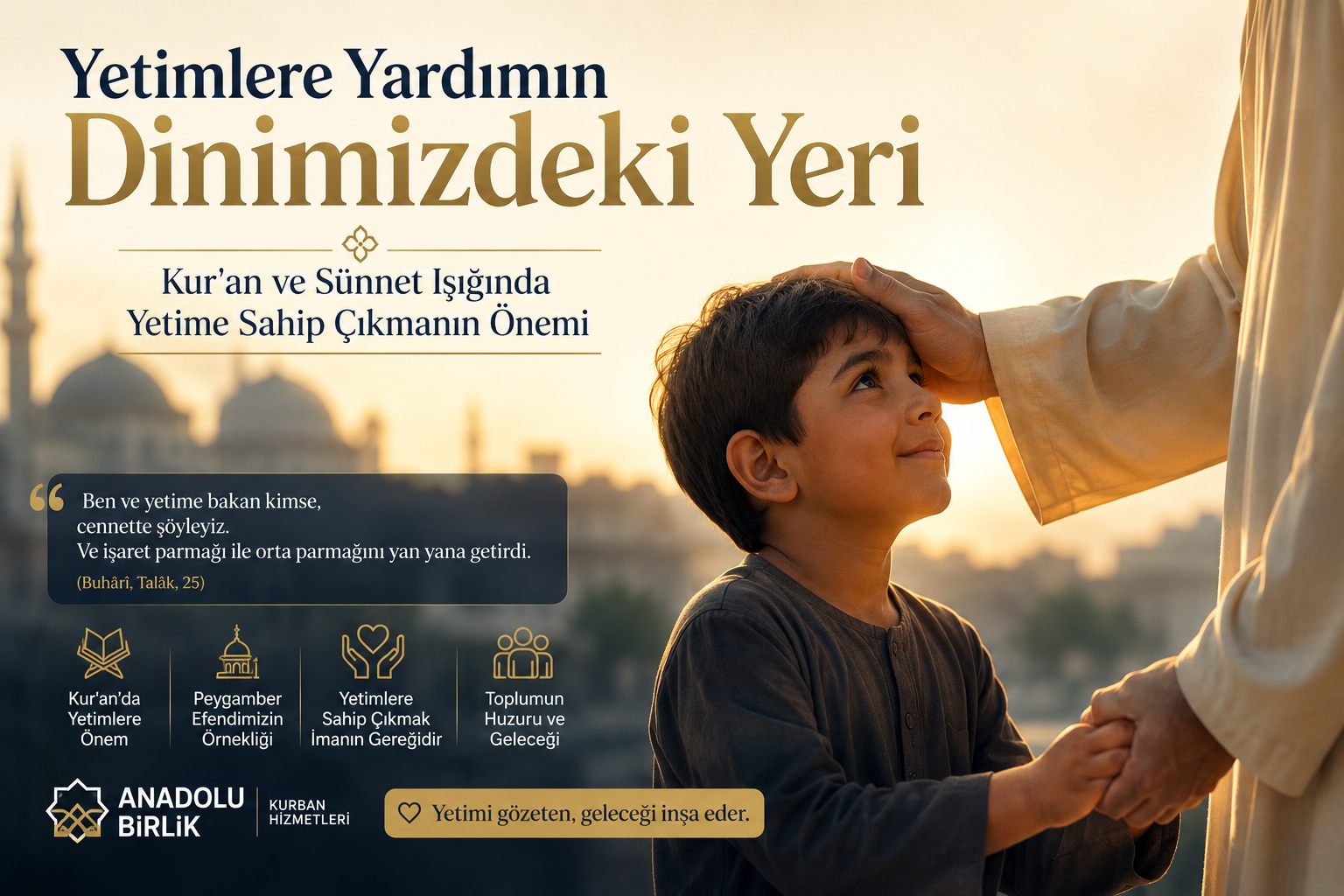 Yetimlere Yardımın Dinimizdeki Yeri | Kur'an ve Sünnet Işığında Yetime Sahip Çıkmanın Önemi